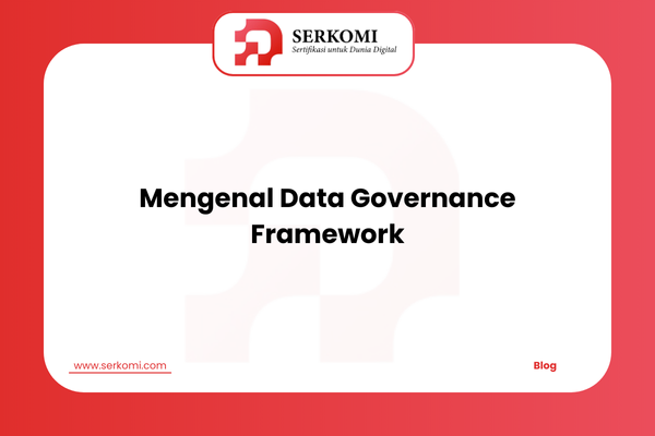 Mengenal Data Governance Framework