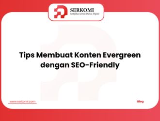Tips Membuat Konten Evergreen dengan SEO-Friendly