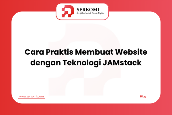 Cara Praktis Membuat Website dengan Teknologi JAMstack