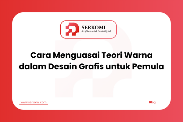 Cara Menguasai Teori Warna dalam Desain Grafis untuk Pemula