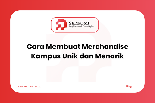 Cara Membuat Merchandise Kampus Unik dan Menarik