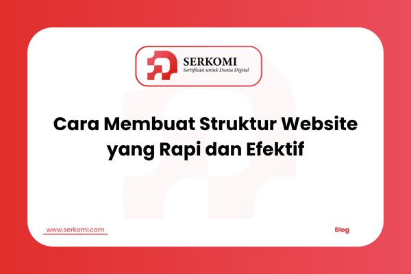 Cara Membuat Struktur Website yang Rapi dan Efektif