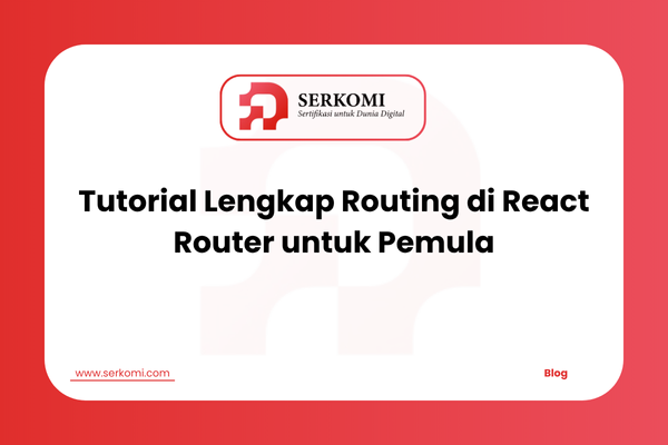 Tutorial Lengkap Routing di React Router untuk Pemula