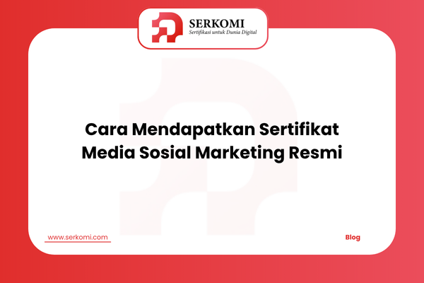 Cara Mendapatkan Sertifikat Media Sosial Marketing Resmi