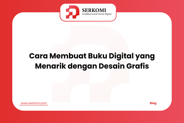 Cara Membuat Buku Digital yang Menarik dengan Desain Grafis