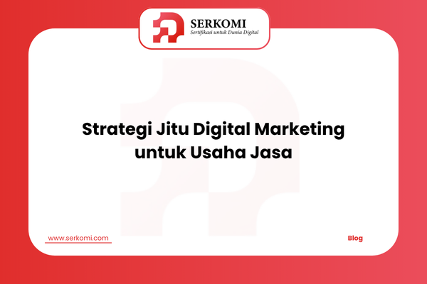 Strategi Jitu Digital Marketing untuk Usaha Jasa