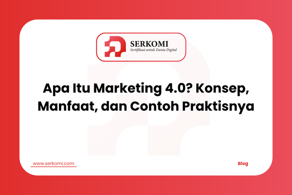 Apa Itu Marketing 4.0? Konsep, Manfaat, dan Contoh Praktisnya