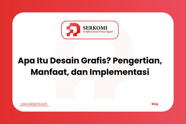 Apa Itu Desain Grafis? Pengertian, Manfaat, dan Implementasi