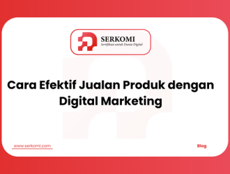Cara Efektif Jualan Produk dengan Digital Marketing