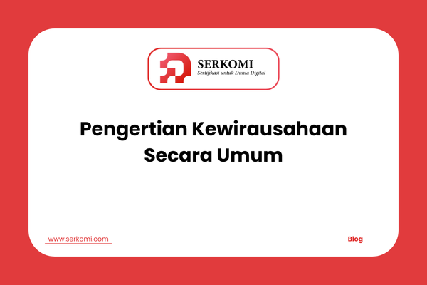 Pengertian Kewirausahaan Secara Umum