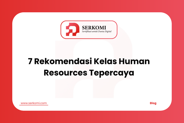7 Rekomendasi Kelas Human Resources Tepercaya