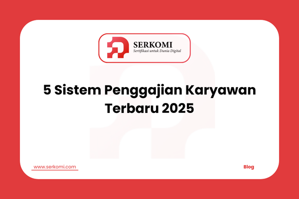 5 Sistem Penggajian Karyawan Terbaru 2025
