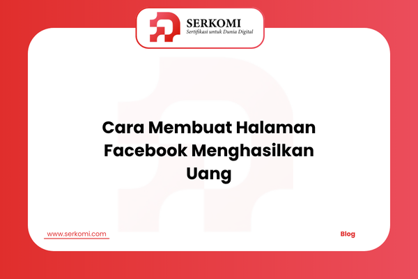 Cara Membuat Halaman Facebook Menghasilkan Uang