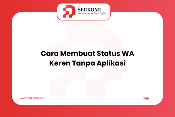 Cara Membuat Status WA Keren Tanpa Aplikasi
