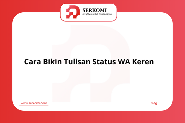 Cara Bikin Tulisan Status WA Keren, Cobain Sekarang!